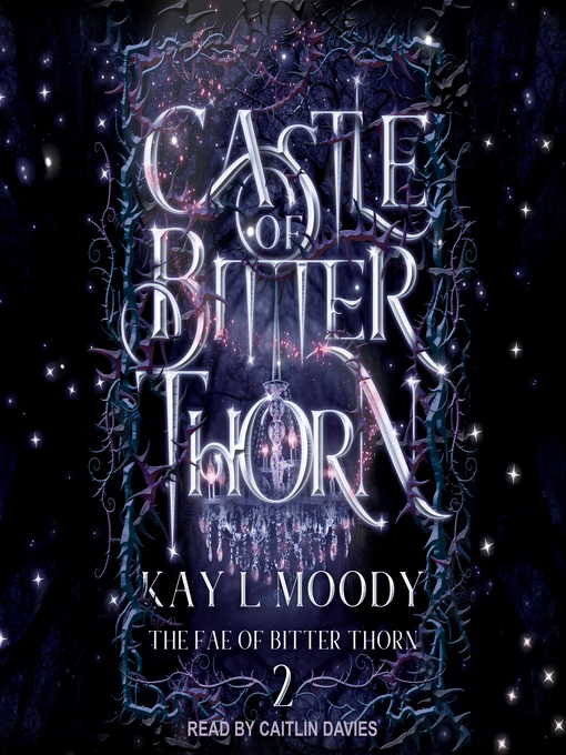 Title details for Castle of Bitter Thorn by Kay L Moody - Available